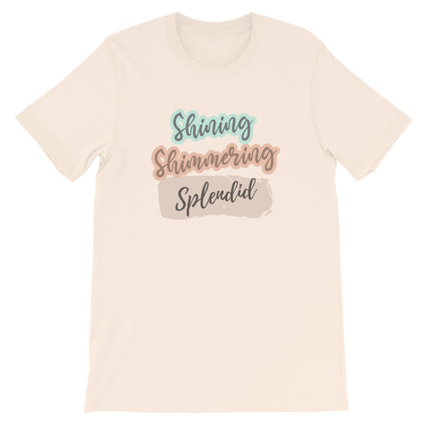 Shining Shimmering Splendid Unisex T-Shirt