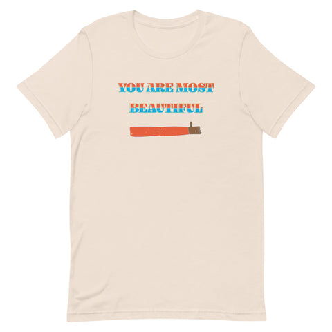 You Are Most Beautiful Unisex T-Shirt